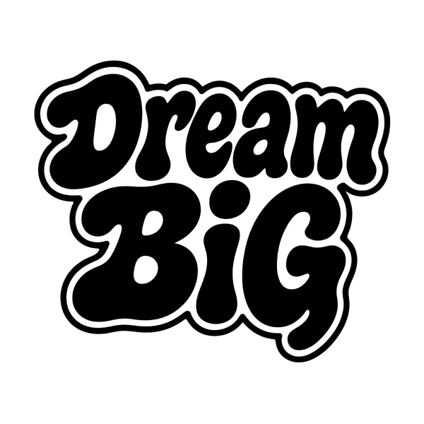 Dream Big